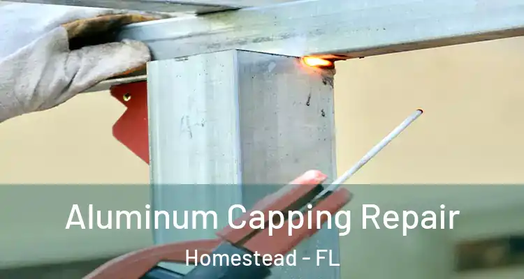  Aluminum Capping Repair Homestead - FL