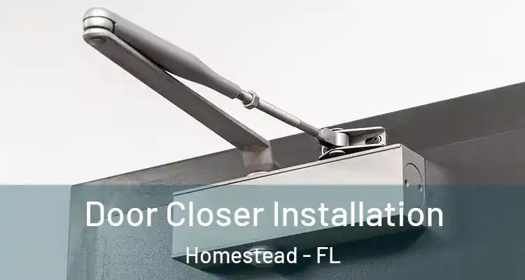  Door Closer Installation Homestead - FL