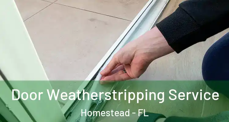 Door Weatherstripping Service Homestead - FL