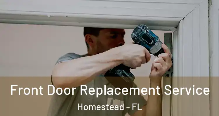  Front Door Replacement Service Homestead - FL