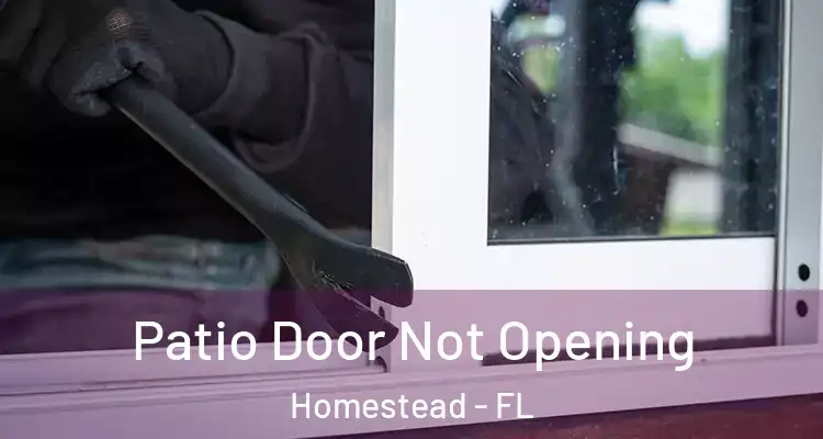  Patio Door Not Opening Homestead - FL