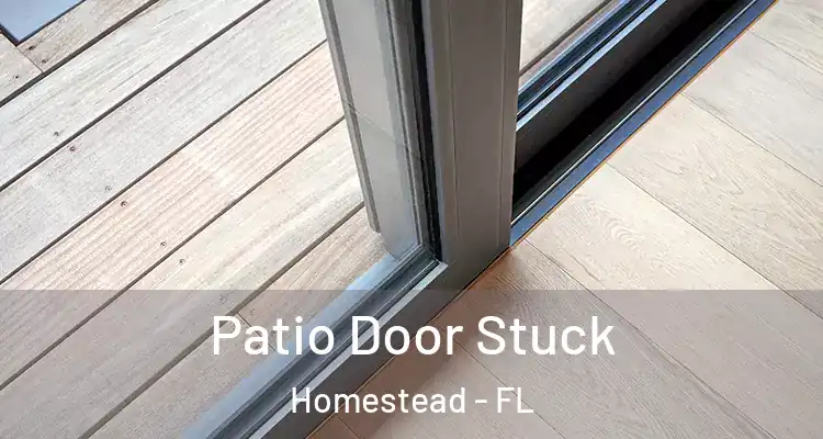  Patio Door Stuck Homestead - FL