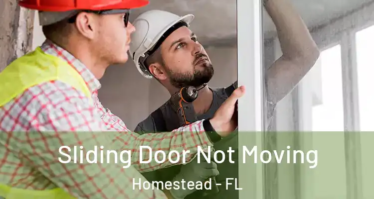  Sliding Door Not Moving Homestead - FL