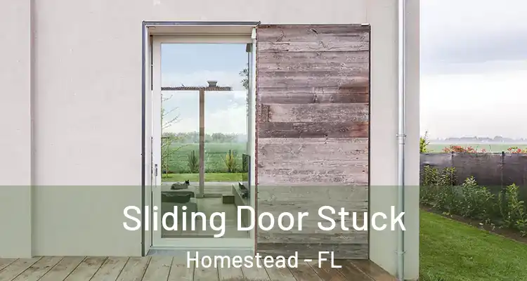  Sliding Door Stuck Homestead - FL